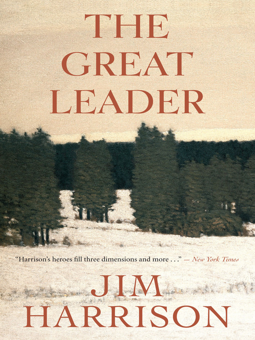 Title details for The Great Leader by Jim Harrison - Available